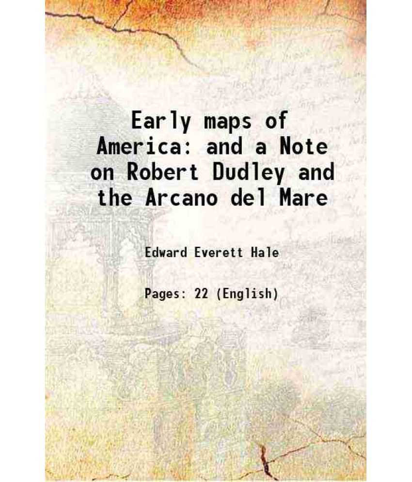     			Early maps of America a Note on Robert Dudley and the Arcano del Mare 1874 [Hardcover]