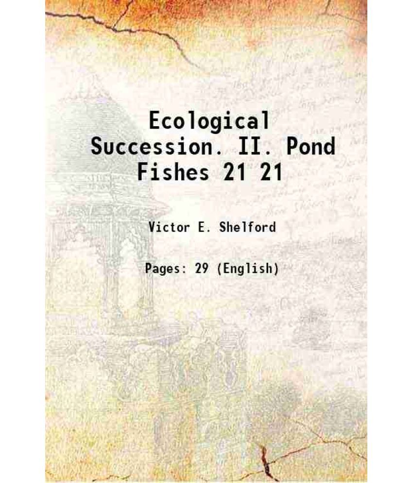     			Ecological Succession. II. Pond Fishes Volume 21 1911 [Hardcover]