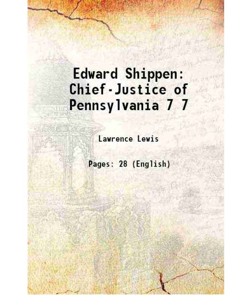     			Edward Shippen Chief-Justice of Pennsylvania Volume 7 1883 [Hardcover]