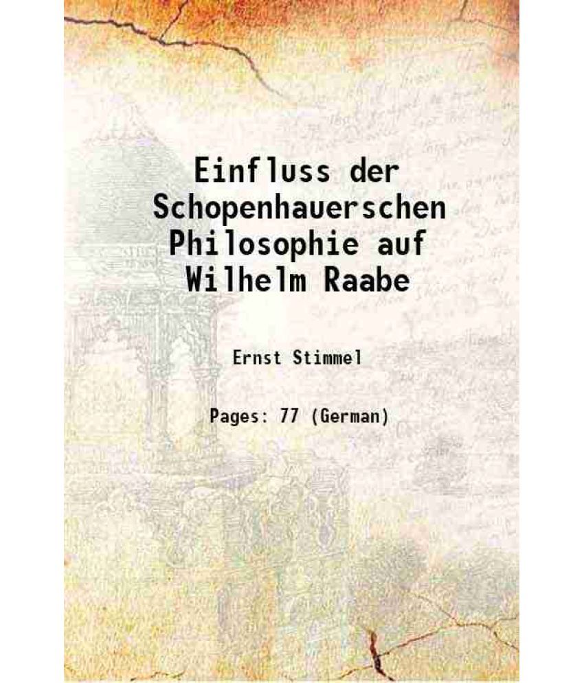     			Einfluss der Schopenhauerschen Philosophie auf Wilhelm Raabe 1919 [Hardcover]