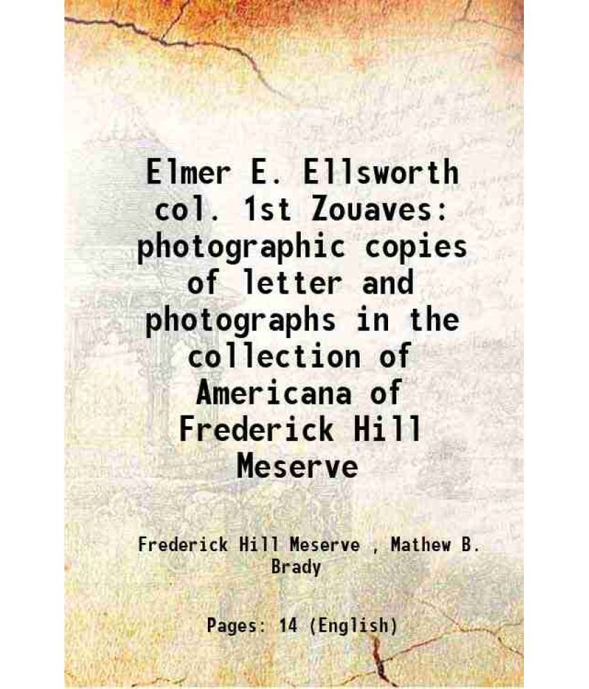     			Elmer E. Ellsworth, col., 1st Zouaves 1910 [Hardcover]