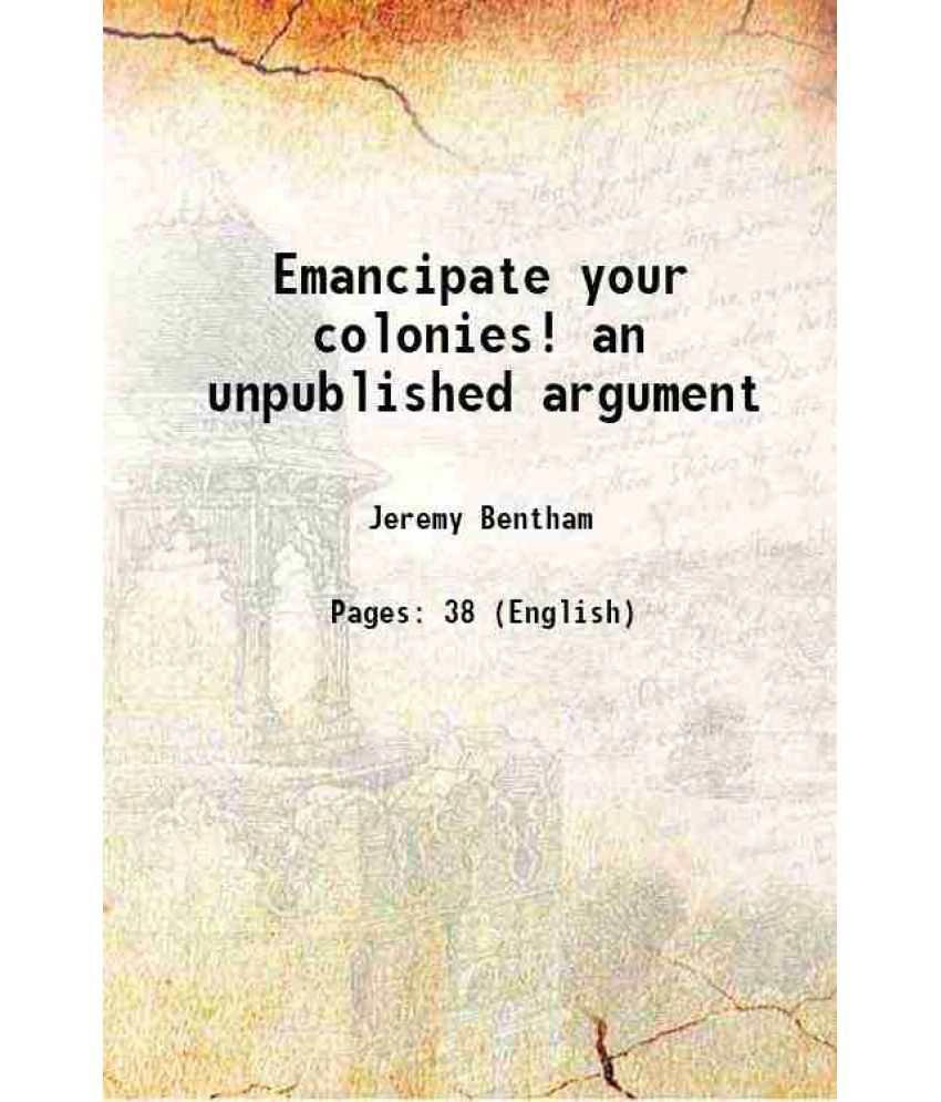     			Emancipate your colonies! an unpublished argument 1838 [Hardcover]