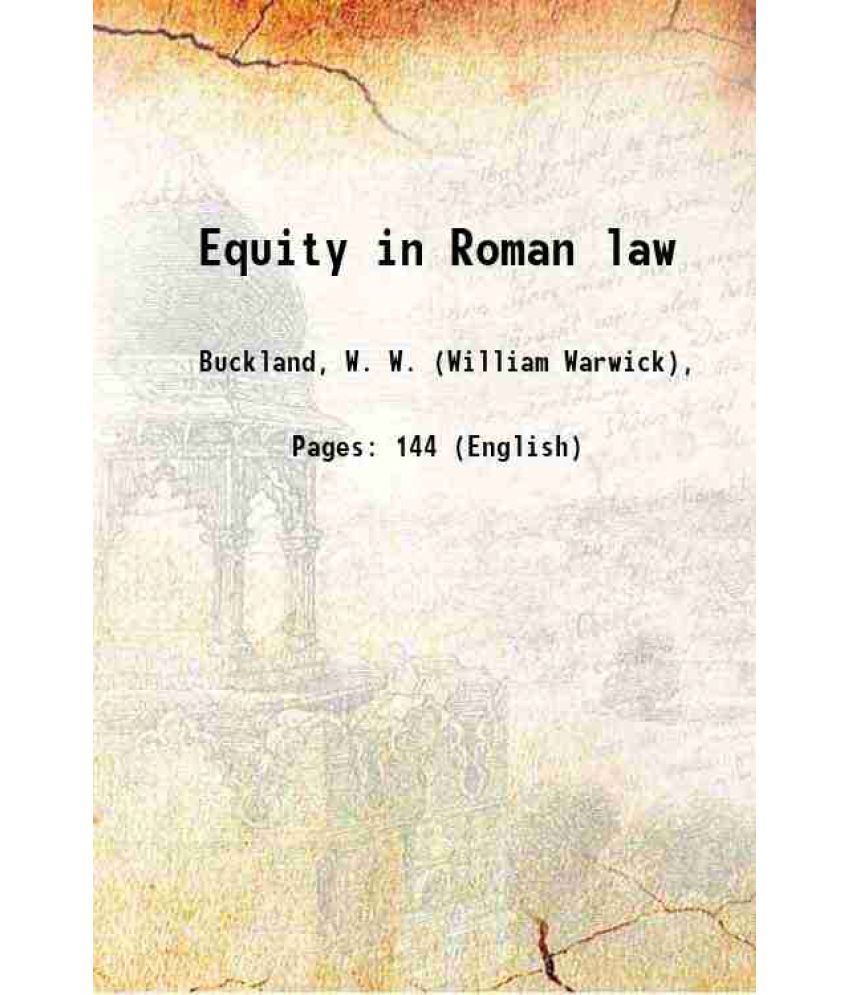     			Equity in Roman law Lectures delivered in the university of london at the request of the faculty of laws 1911 [Hardcover]