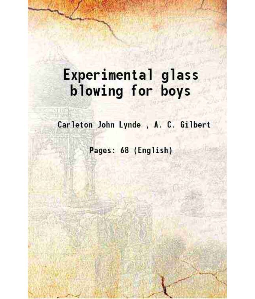     			Experimental glass blowing for boys 1920 [Hardcover]