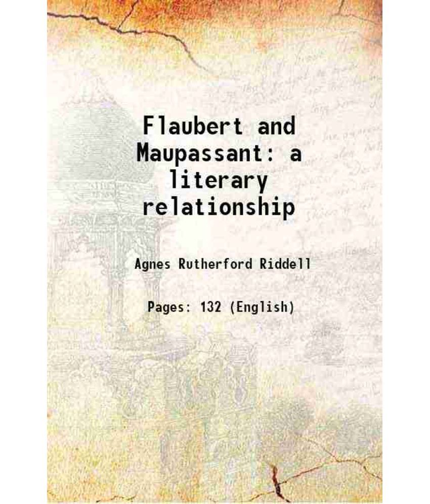     			Flaubert and Maupassant a literary relationship 1920 [Hardcover]