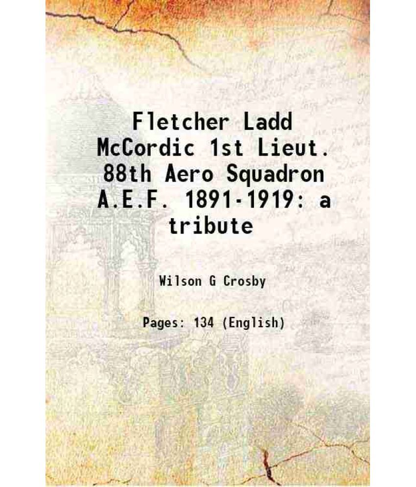     			Fletcher Ladd McCordic 1st Lieut. 88th Aero Squadron A.E.F. 1891-1919 a tribute 1921 [Hardcover]