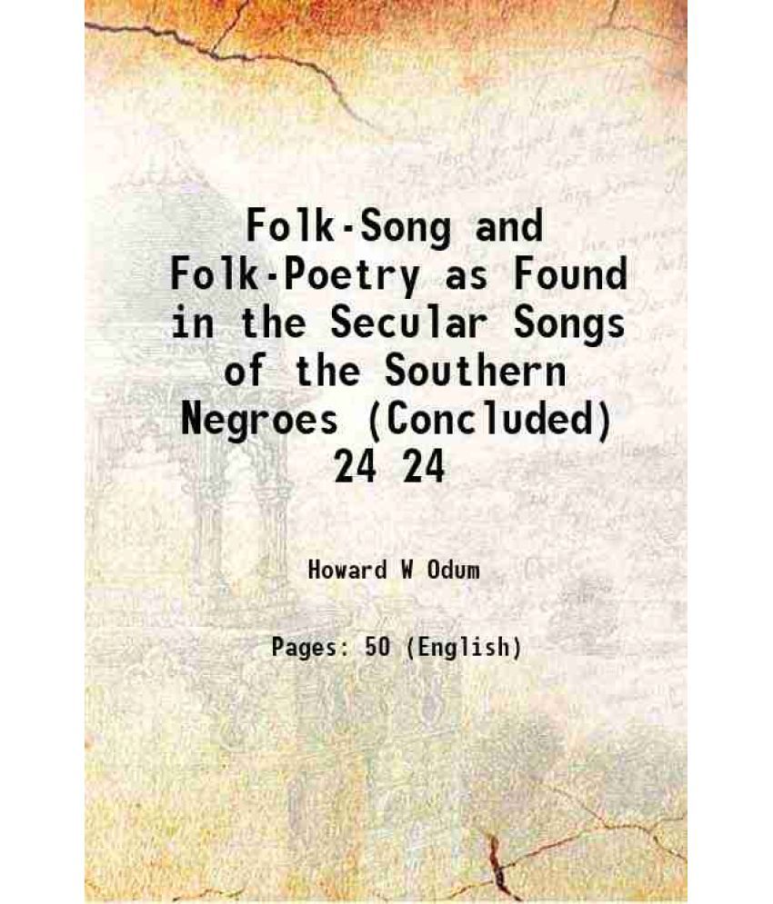     			Folk-Song and Folk-Poetry as Found in the Secular Songs of the Southern Negroes (Concluded) Volume 24 1911 [Hardcover]