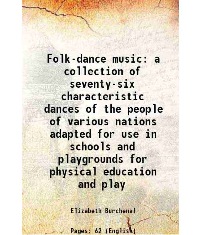     			Folk-dance music a collection of seventy-six characteristic dances of the people of various nations adapted for use in schools and playgro [Hardcover]