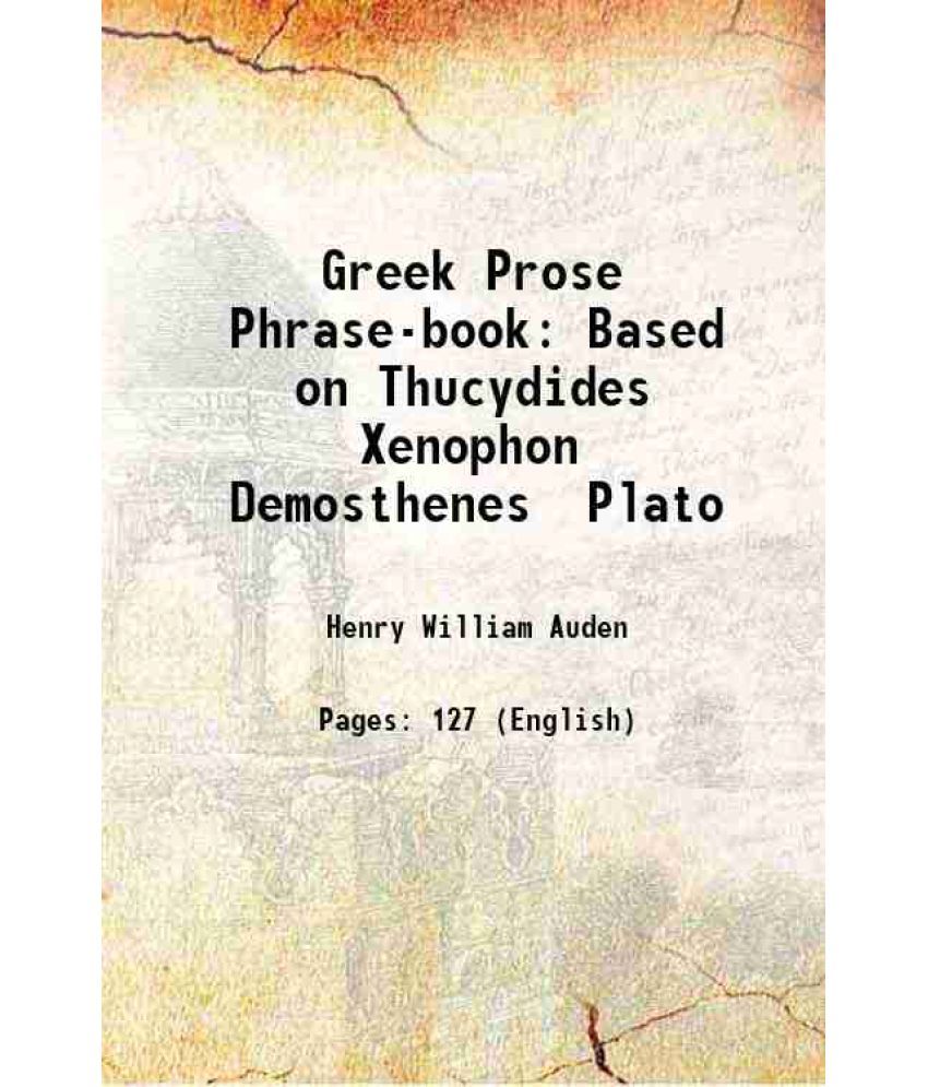     			Greek Prose Phrase-book Based on Thucydides Xenophon Demosthenes Plato 1899 [Hardcover]