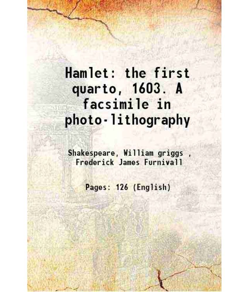     			Hamlet the first quarto, 1603. A facsimile in photo-lithography 1880 [Hardcover]