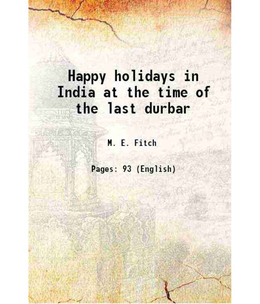     			Happy holidays in India at the time of the last durbar 1911 [Hardcover]
