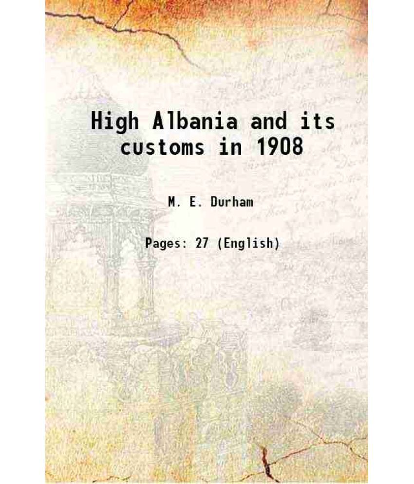     			High Albania and its customs in 1908 1910 [Hardcover]