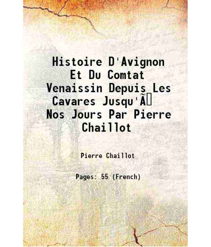     			Histoire D'Avignon Et Du Comtat Venaissin Depuis Les Cavares Jusqu'Ã  Nos Jours Par Pierre Chaillot 1818 [Hardcover]