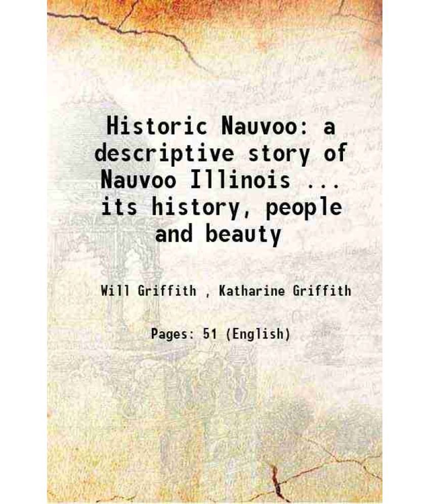     			Historic Nauvoo a descriptive story of Nauvoo Illinois ... its history, people and beauty 1941 [Hardcover]