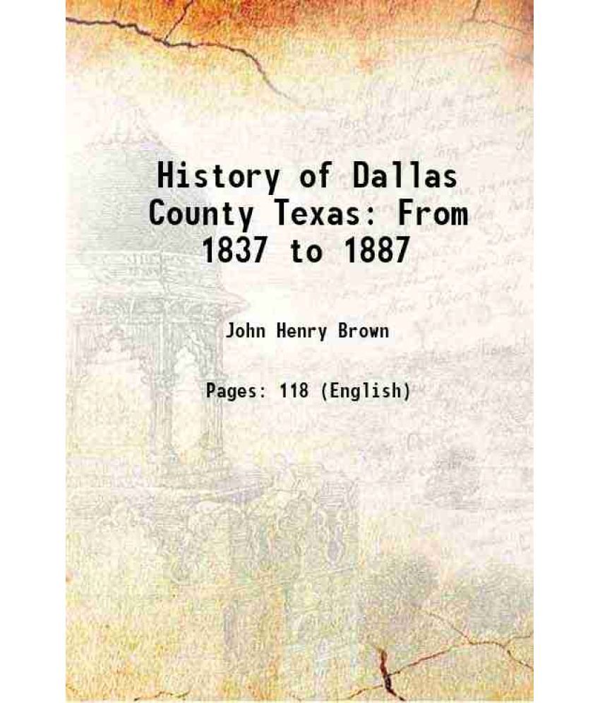     			History of Dallas County,Texas From 1837 to 1887 1887 [Hardcover]