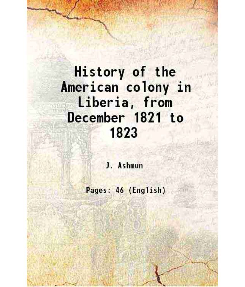     			History of the American colony in Liberia, from December 1821 to 1823 1826 [Hardcover]