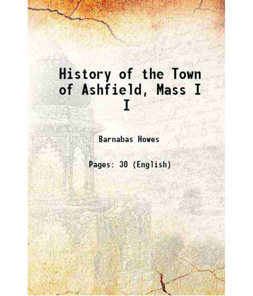     			History of the Town of Ashfield, Mass Volume I 1887 [Hardcover]