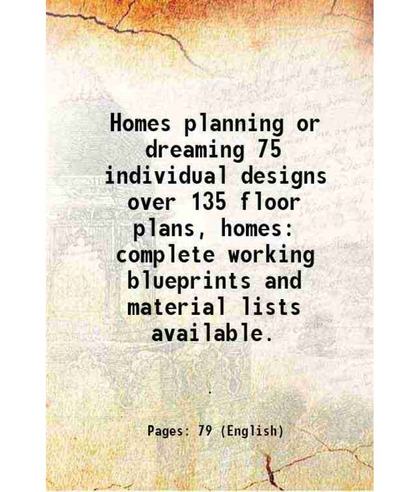     			Homes planning or dreaming 75 individual designs over 135 floor plans, homes complete working blueprints and material lists available. 195 [Hardcover]