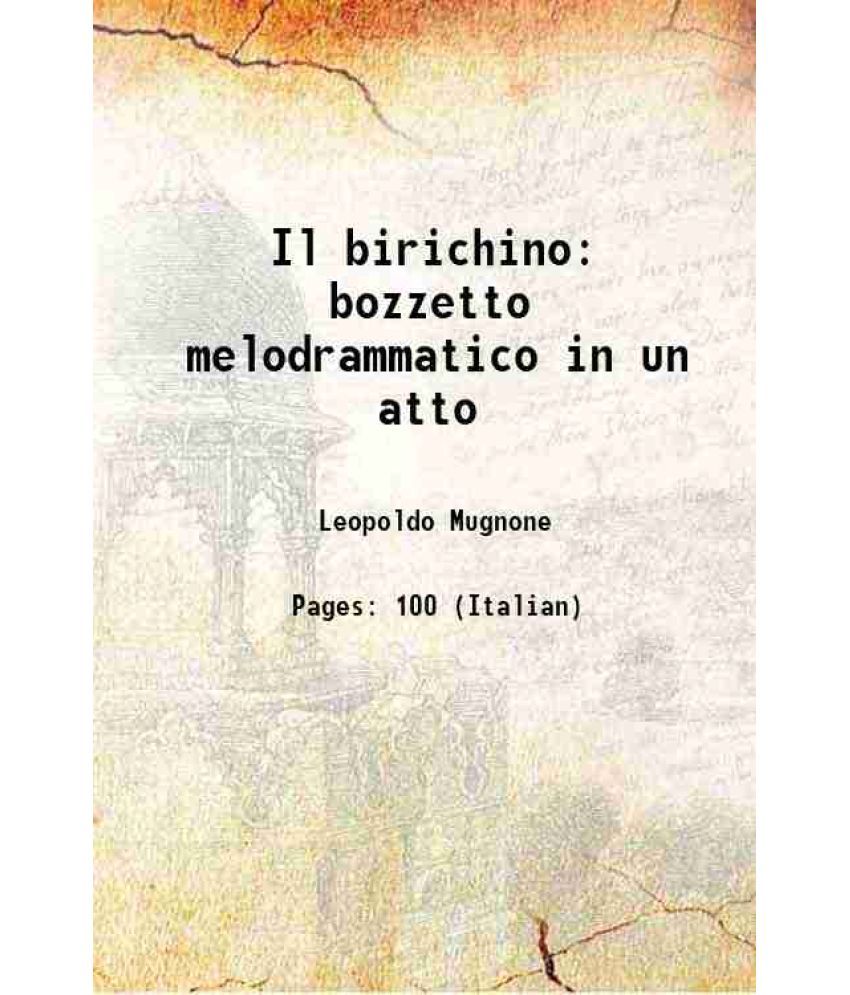     			Il birichino bozzetto melodrammatico in un atto 1892 [Hardcover]