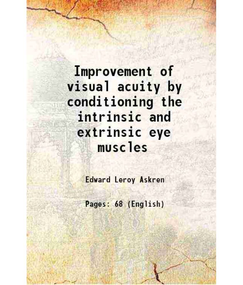     			Improvement of visual acuity by conditioning the intrinsic and extrinsic eye muscles 1937 [Hardcover]