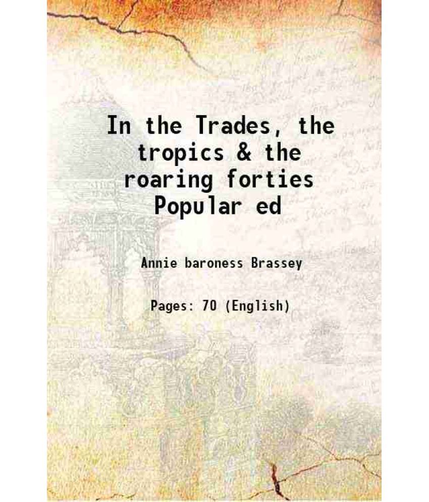     			In the Trades, the tropics & the roaring forties Popular ed 1886 [Hardcover]