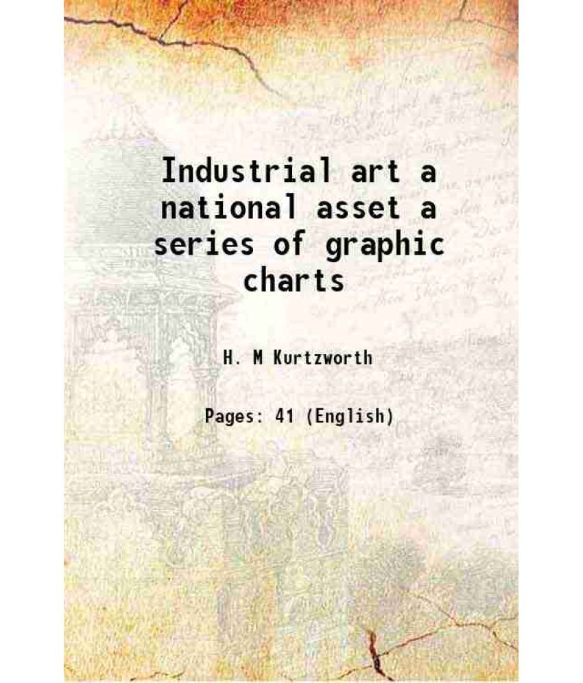     			Industrial art a national asset a series of graphic charts 1919 [Hardcover]