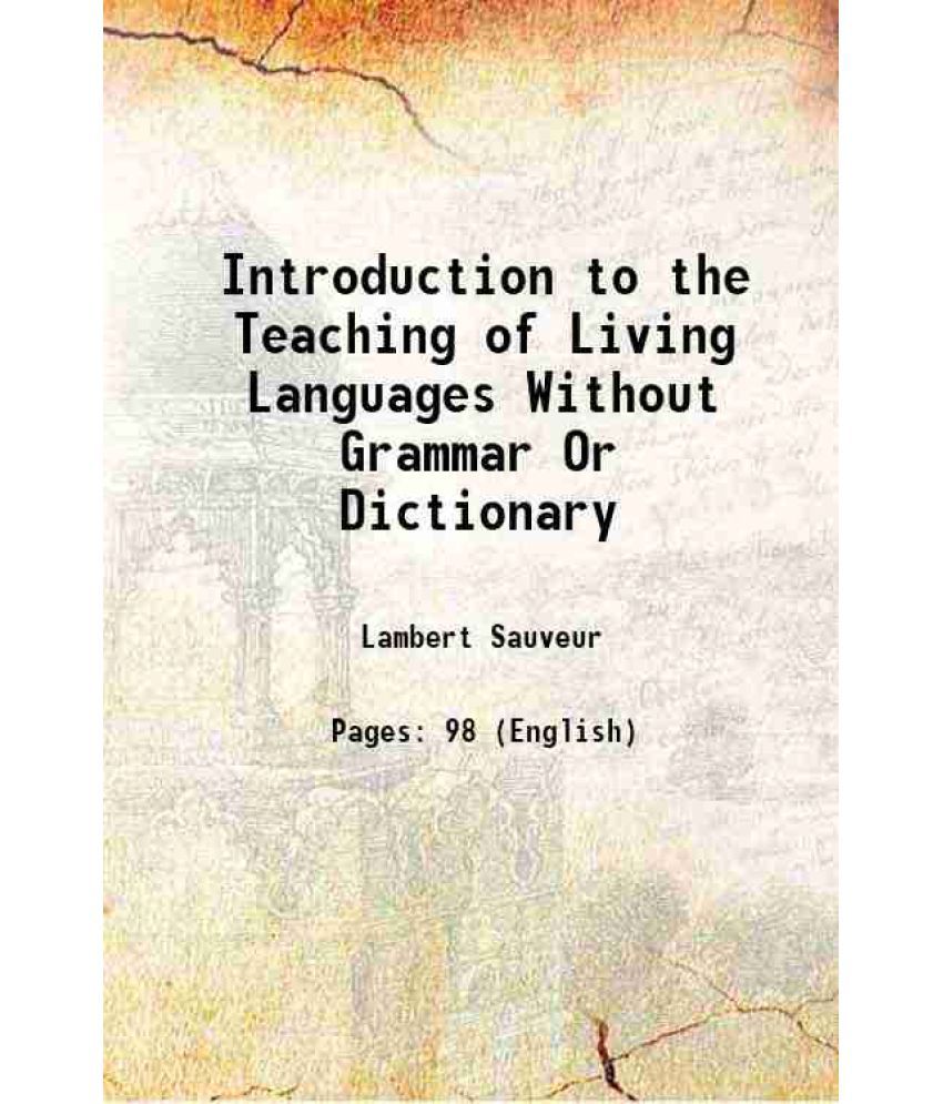     			Introduction to the Teaching of Living Languages Without Grammar Or Dictionary 1875 [Hardcover]