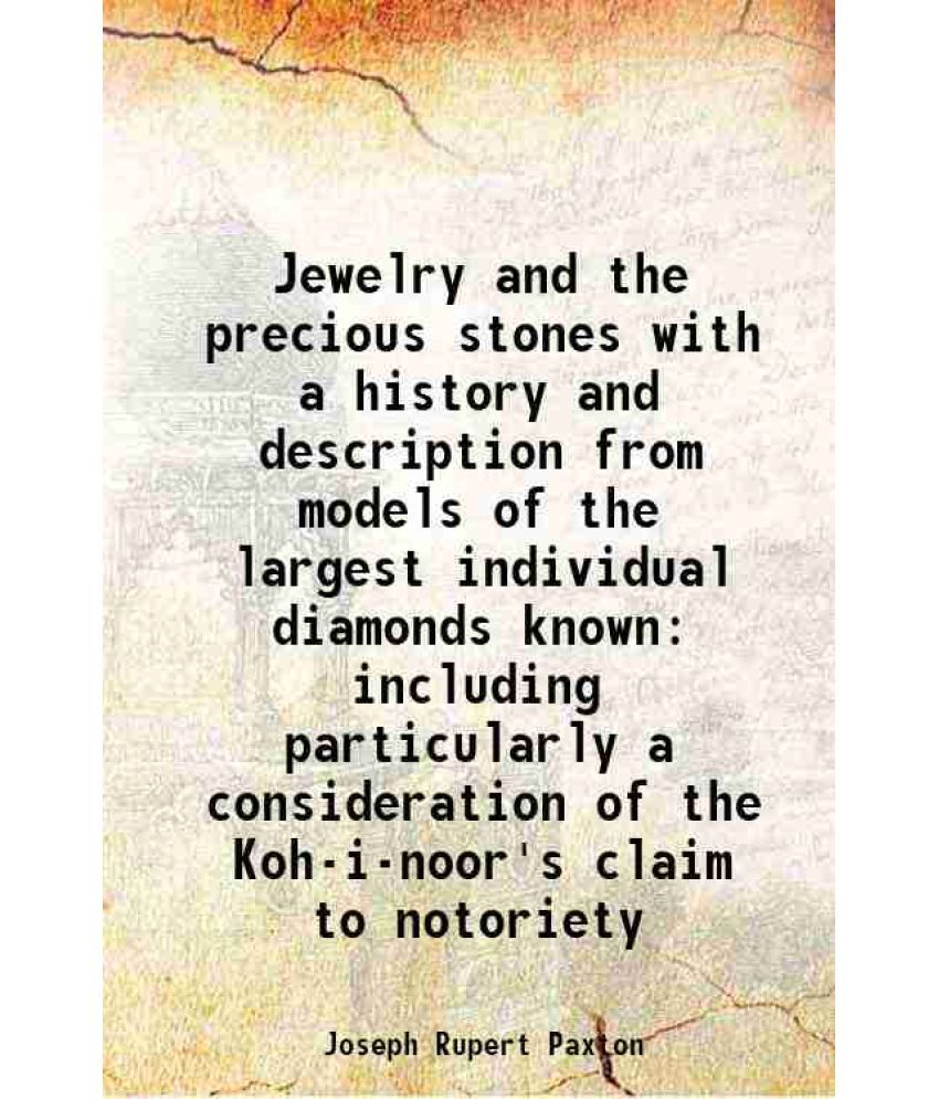     			Jewelry and the precious stones with a history and description from models of the largest individual diamonds known including particularly [Hardcover]