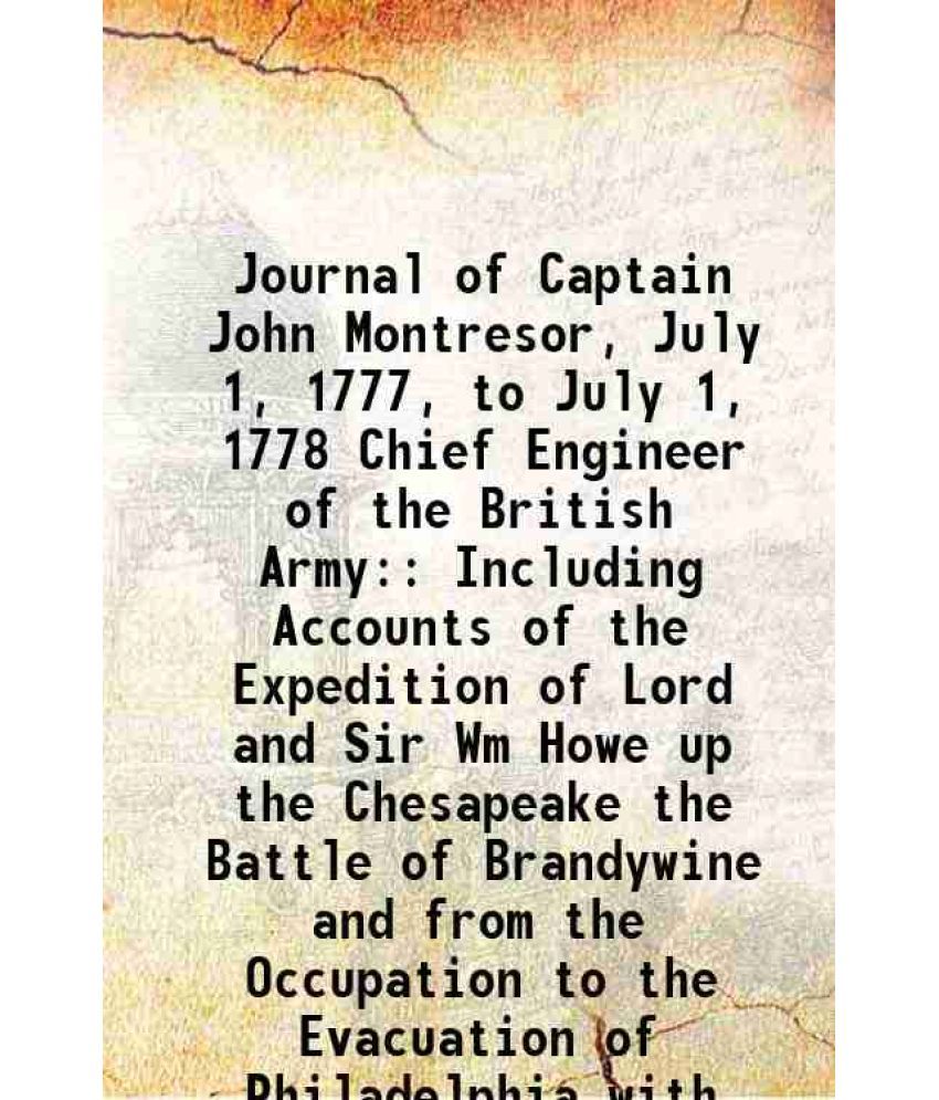     			Journal of Captain John Montresor July 1, 1777, to July 1, 1778 Volume 6 1882 [Hardcover]