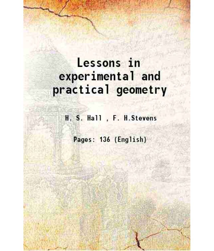     			Lessons in experimental and practical geometry 1917 [Hardcover]