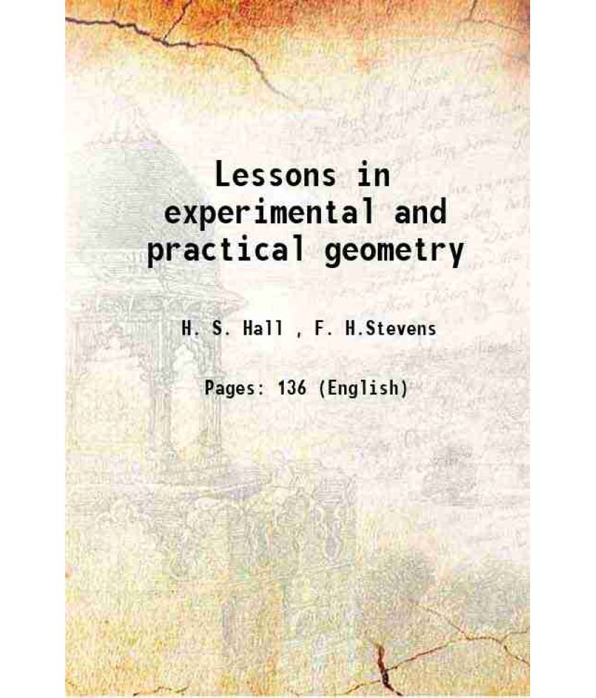     			Lessons in experimental and practical geometry 1917 [Hardcover]