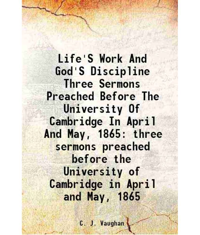     			Life'S Work And God'S Discipline Three Sermons Preached Before The University Of Cambridge In April And May, 1865 three sermons preached b [Hardcover]