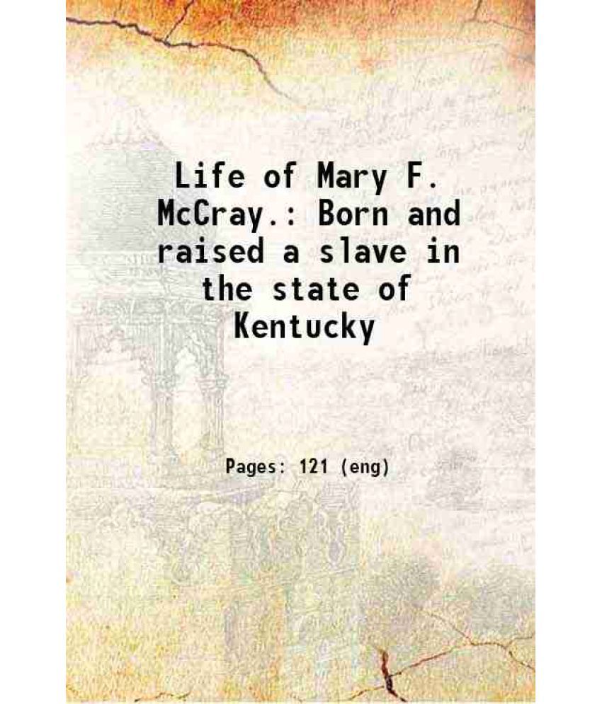     			Life of Mary F. McCray. Born and raised a slave in the state of Kentucky 1898 [Hardcover]