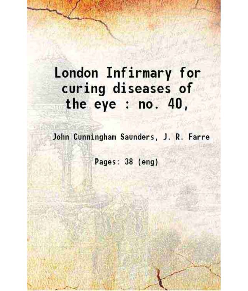     			London Infirmary for curing diseases of the eye : no. 40, 1809 [Hardcover]