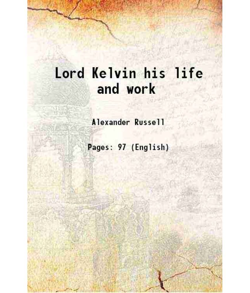     			Lord Kelvin his life and work 1912 [Hardcover]