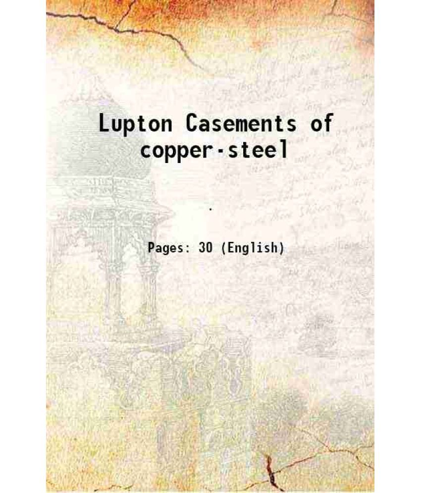     			Lupton Casements of copper-steel 1926 [Hardcover]