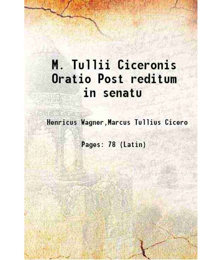     			M. Tullii Ciceronis Oratio Post reditum in senatu 1857 [Hardcover]