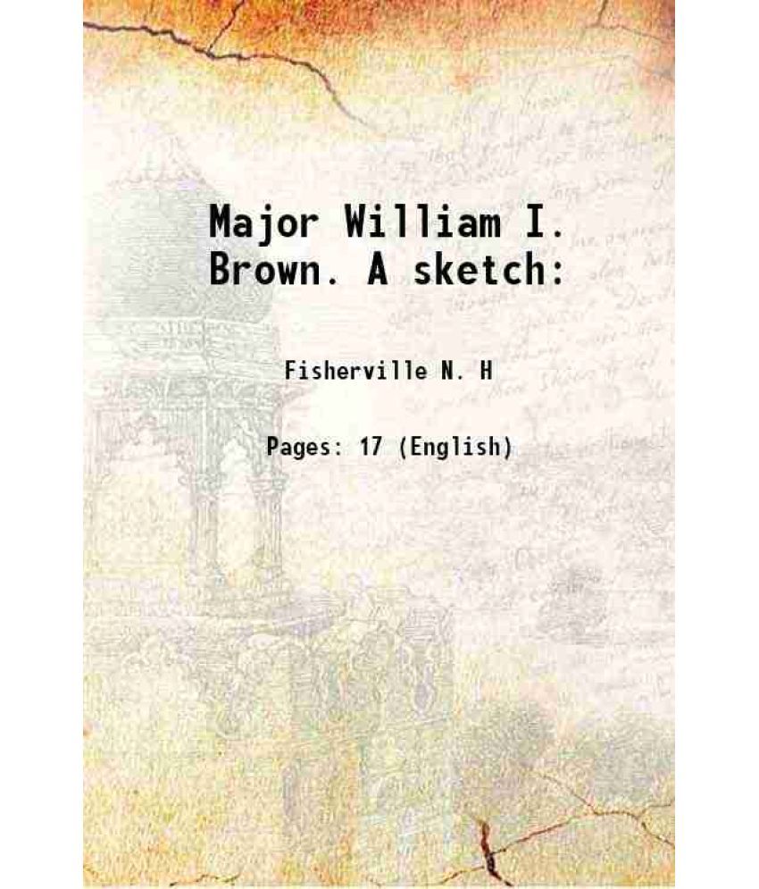     			Major William I. Brown. A sketch: 1876 [Hardcover]