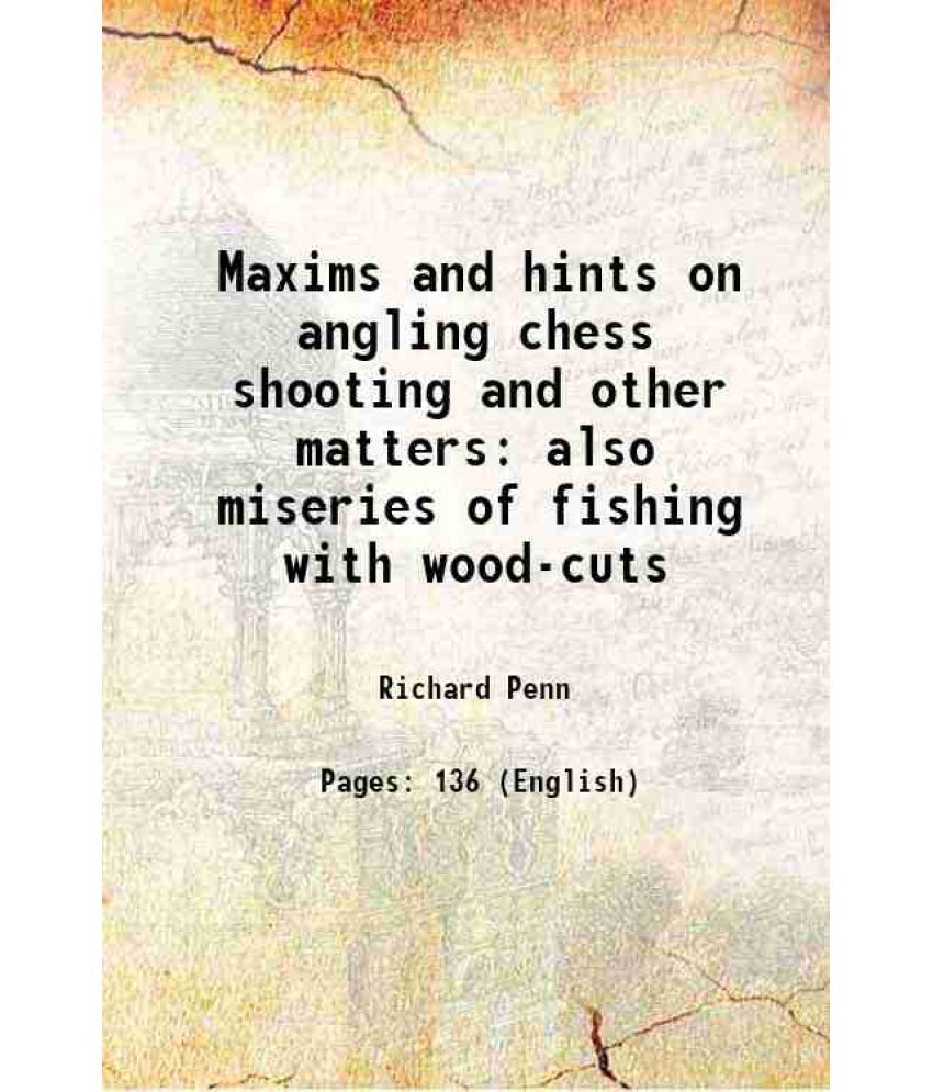     			Maxims and hints on angling chess shooting and other matters also miseries of fishing with wood-cuts 1842 [Hardcover]