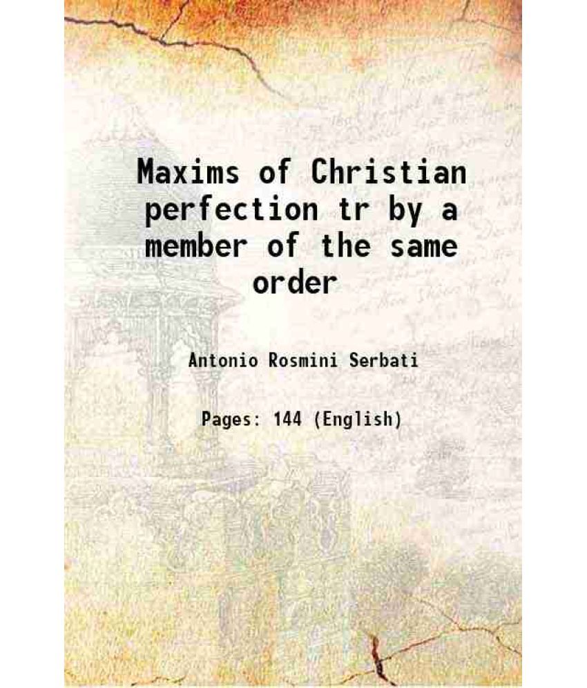     			Maxims of Christian perfection tr by a member of the same order 1849 [Hardcover]