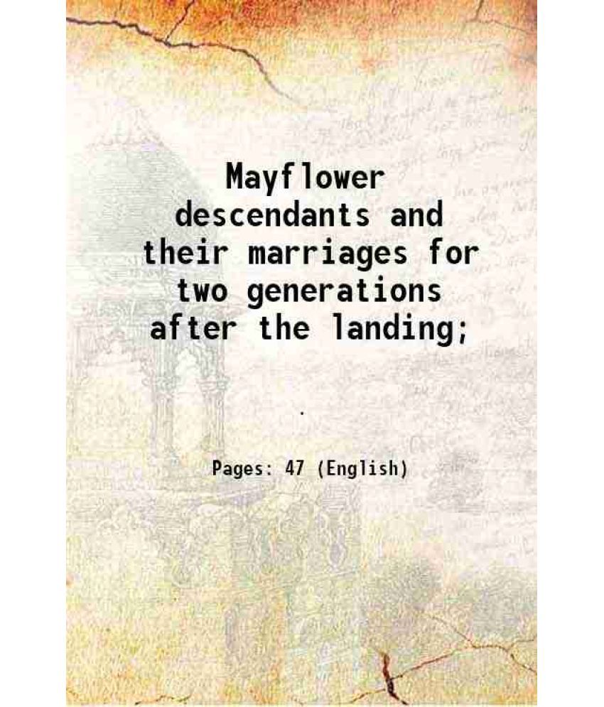     			Mayflower descendants and their marriages for two generations after the landing; 1922 [Hardcover]