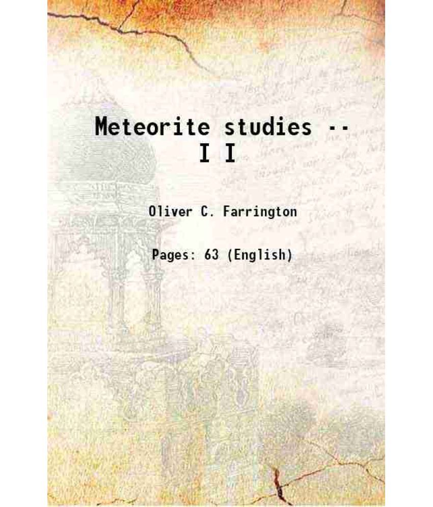     			Meteorite studies -- Volume I 1902 [Hardcover]