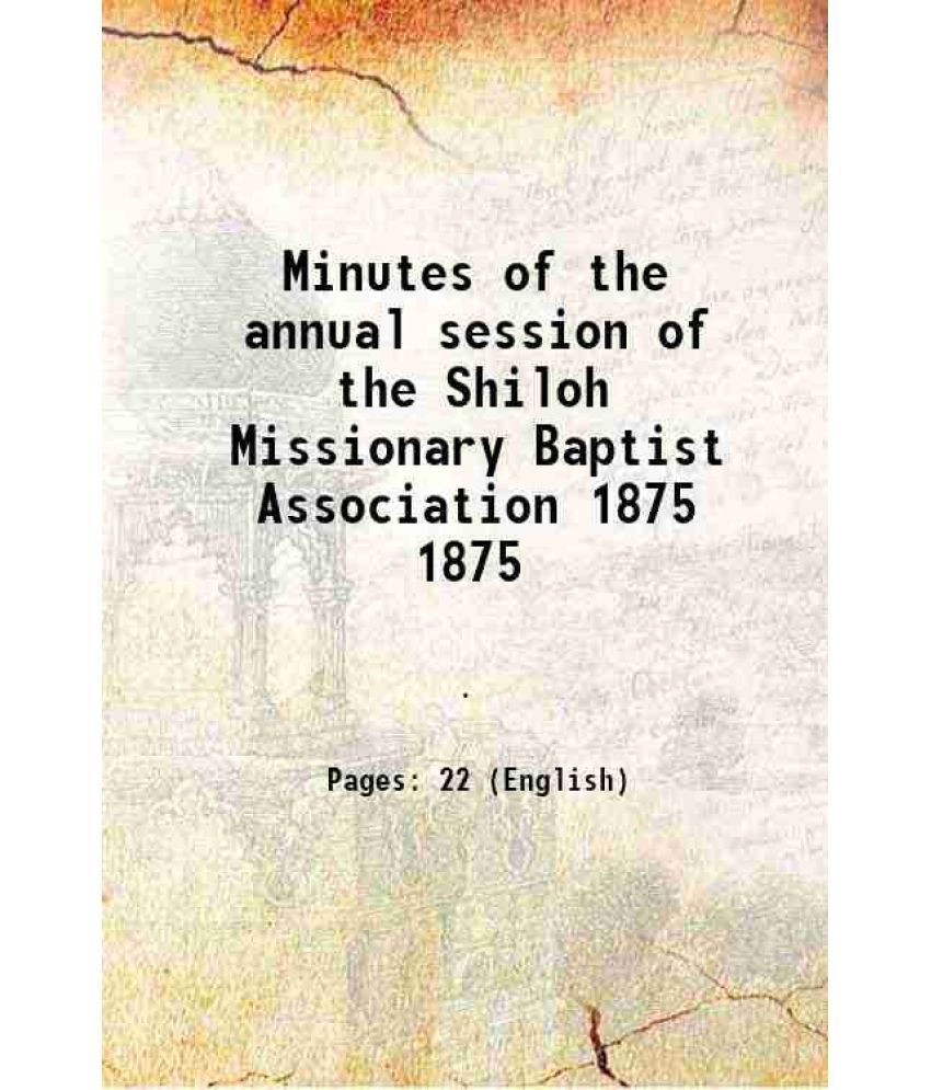     			Minutes of the annual session of the Shiloh Missionary Baptist Association Volume 1875 [Hardcover]