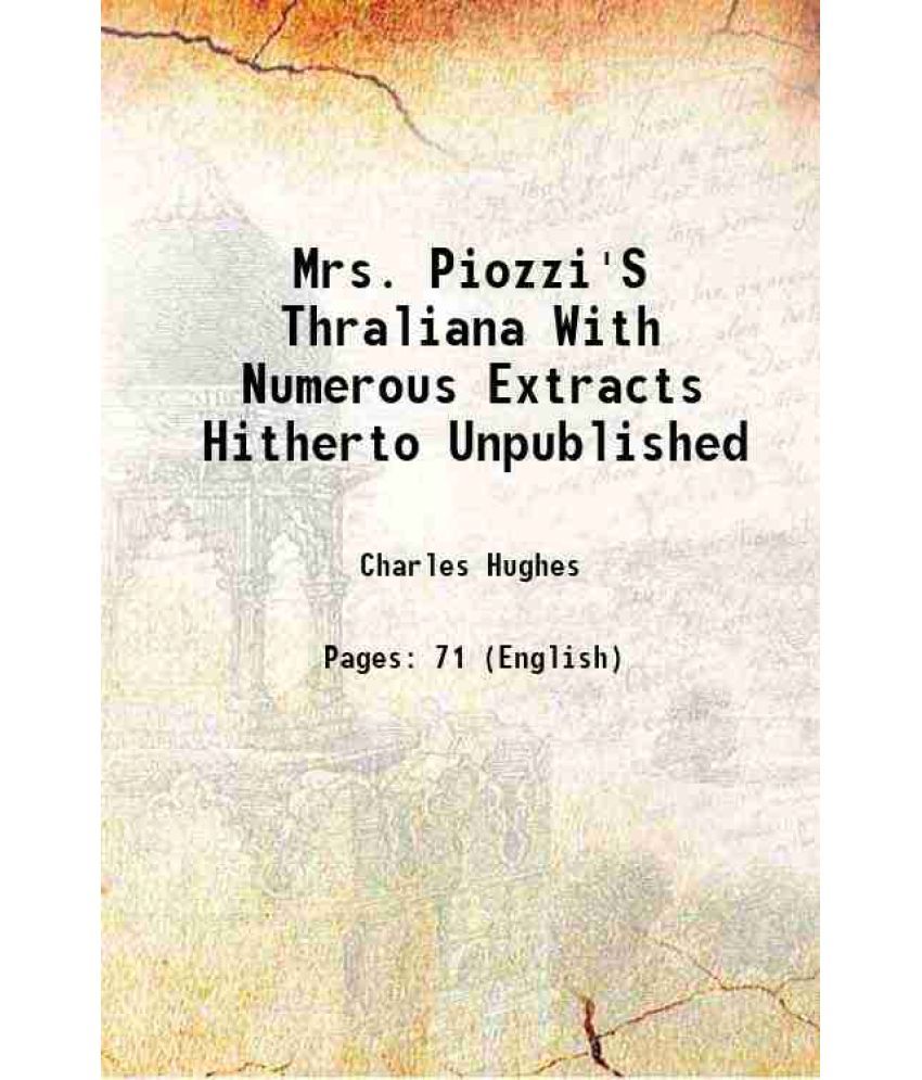     			Mrs. Piozzi'S Thraliana With Numerous Extracts Hitherto Unpublished 1913 [Hardcover]