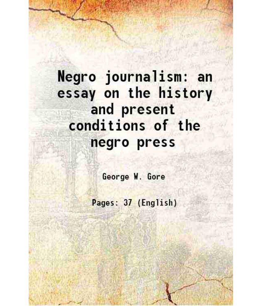     			Negro journalism an essay on the history and present conditions of the negro press 1922 [Hardcover]