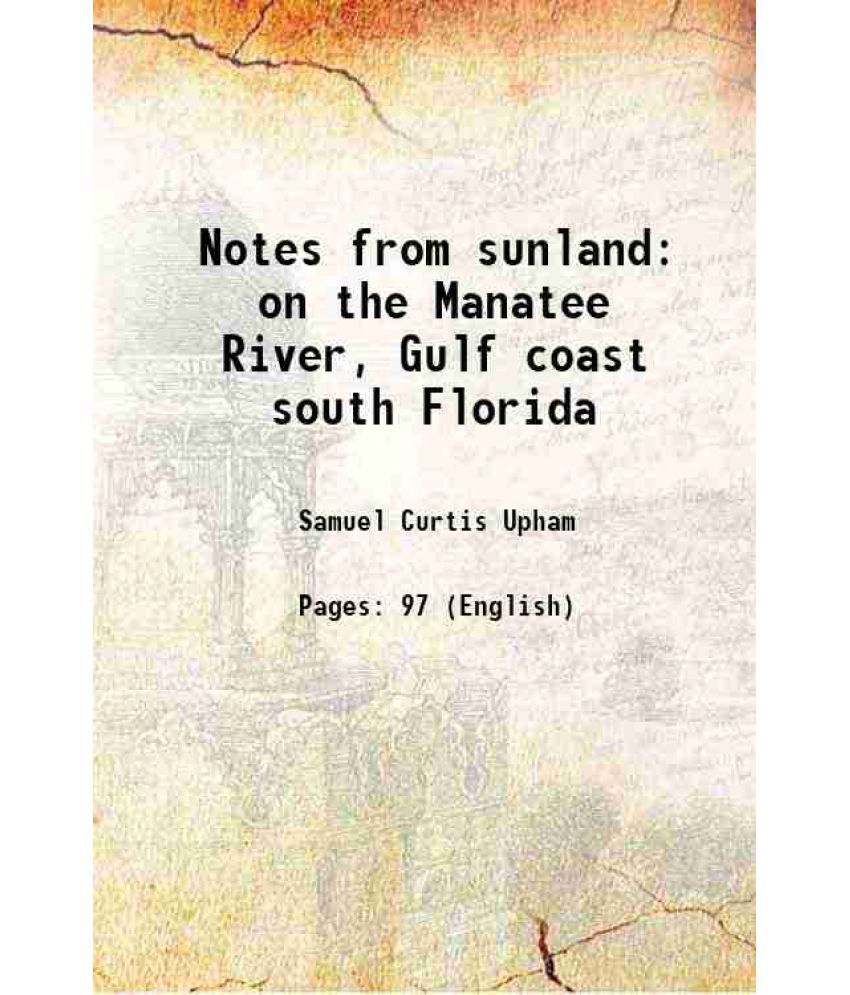     			Notes from sunland on the Manatee River, Gulf coast south Florida 1881 [Hardcover]