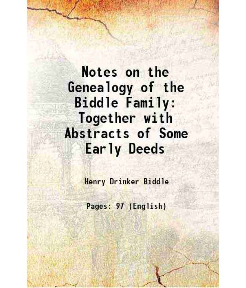     			Notes on the Genealogy of the Biddle Family Together with Abstracts of Some Early Deeds 1895 [Hardcover]