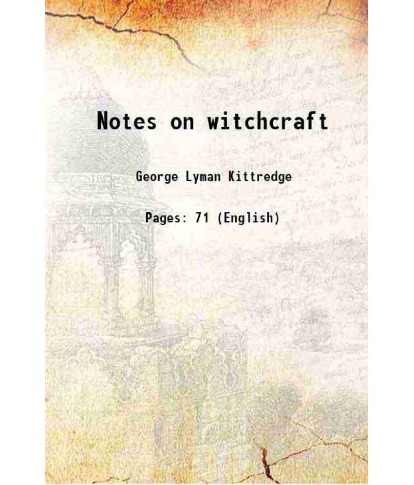     			Notes on witchcraft 1907 [Hardcover]