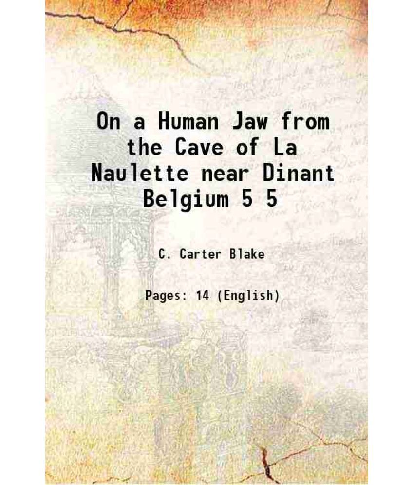     			On a Human Jaw from the Cave of La Naulette near Dinant Belgium Volume 5 1867 [Hardcover]