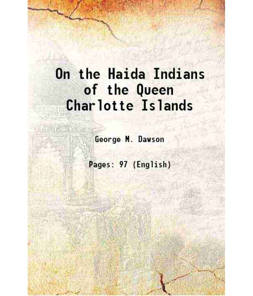     			On the Haida Indians of the Queen Charlotte Islands 1880 [Hardcover]